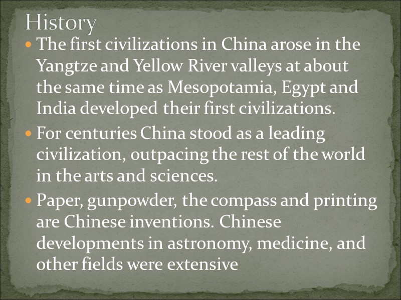 The first civilizations in China arose in the Yangtze and Yellow River valleys at